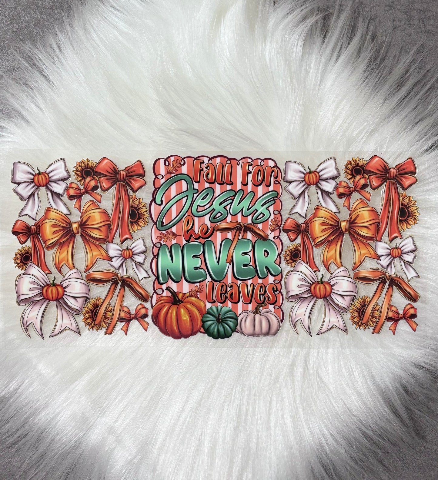 16oz UV DTF Wrap- Fall For Jesus He Never Leaves