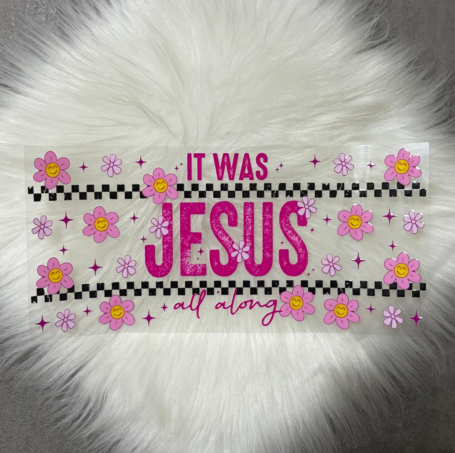 16oz UV DTF Wrap- It Was Jesus All Along