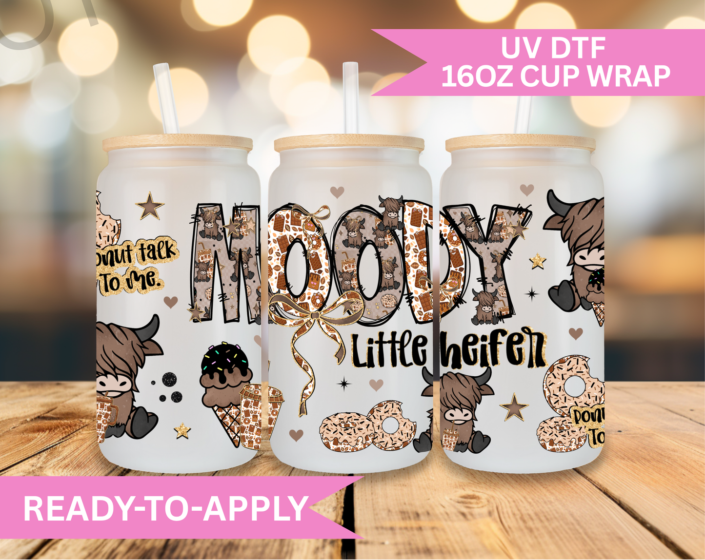 16oz UV DTF Wrap- Moody Little Heifer