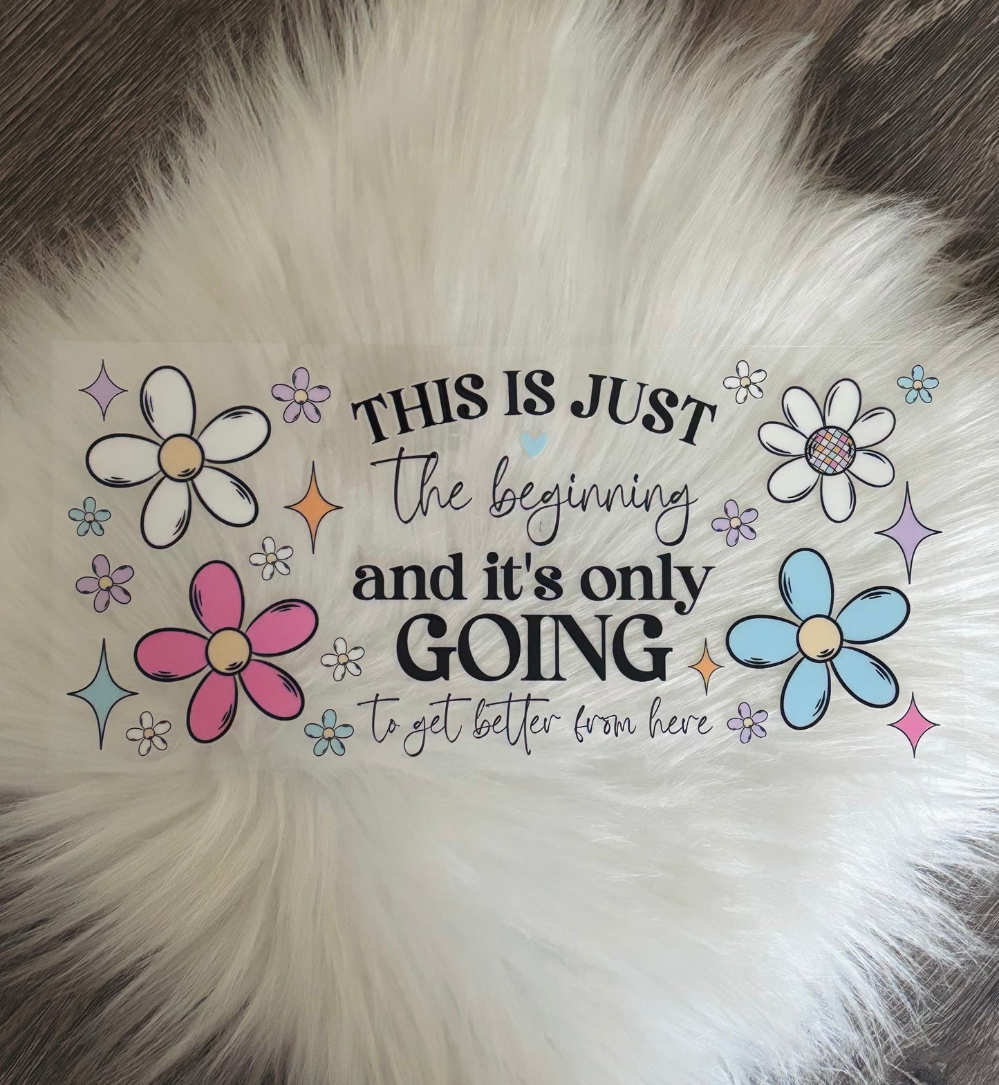 16oz UV DTF Wrap- This Is Just The Beginning