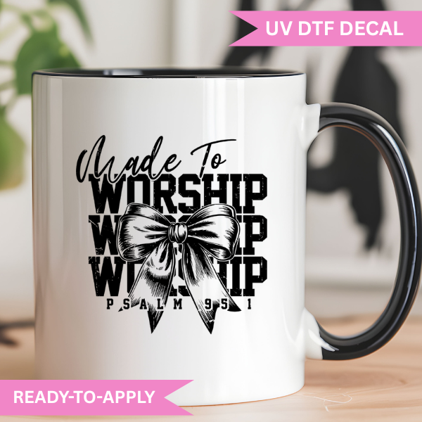 UV DTF Decal- Made To Worship