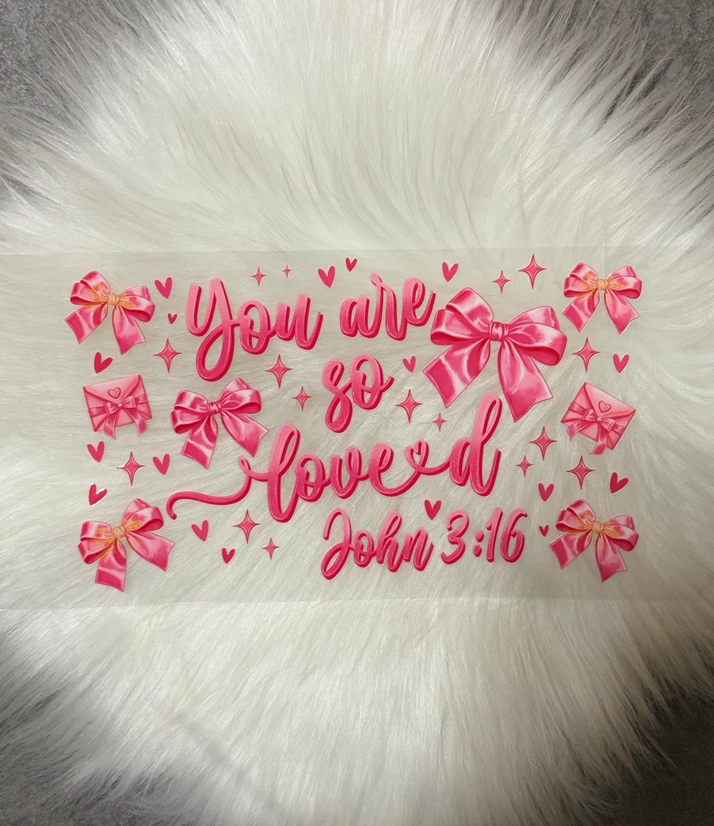 16oz UV DTF Wrap- You Are So Loved