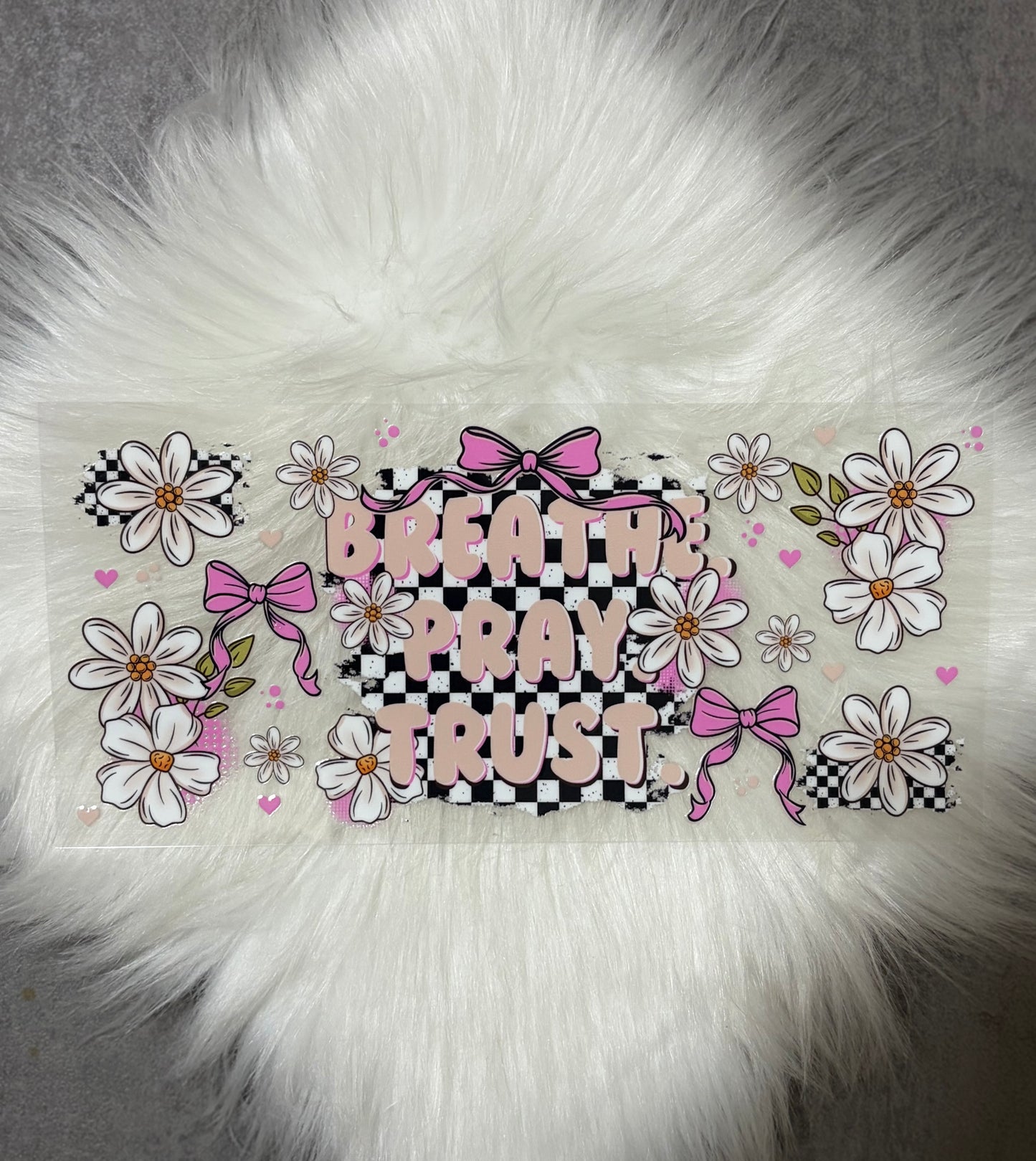 16oz UV DTF Wrap- BREATHE PRAY TRUST