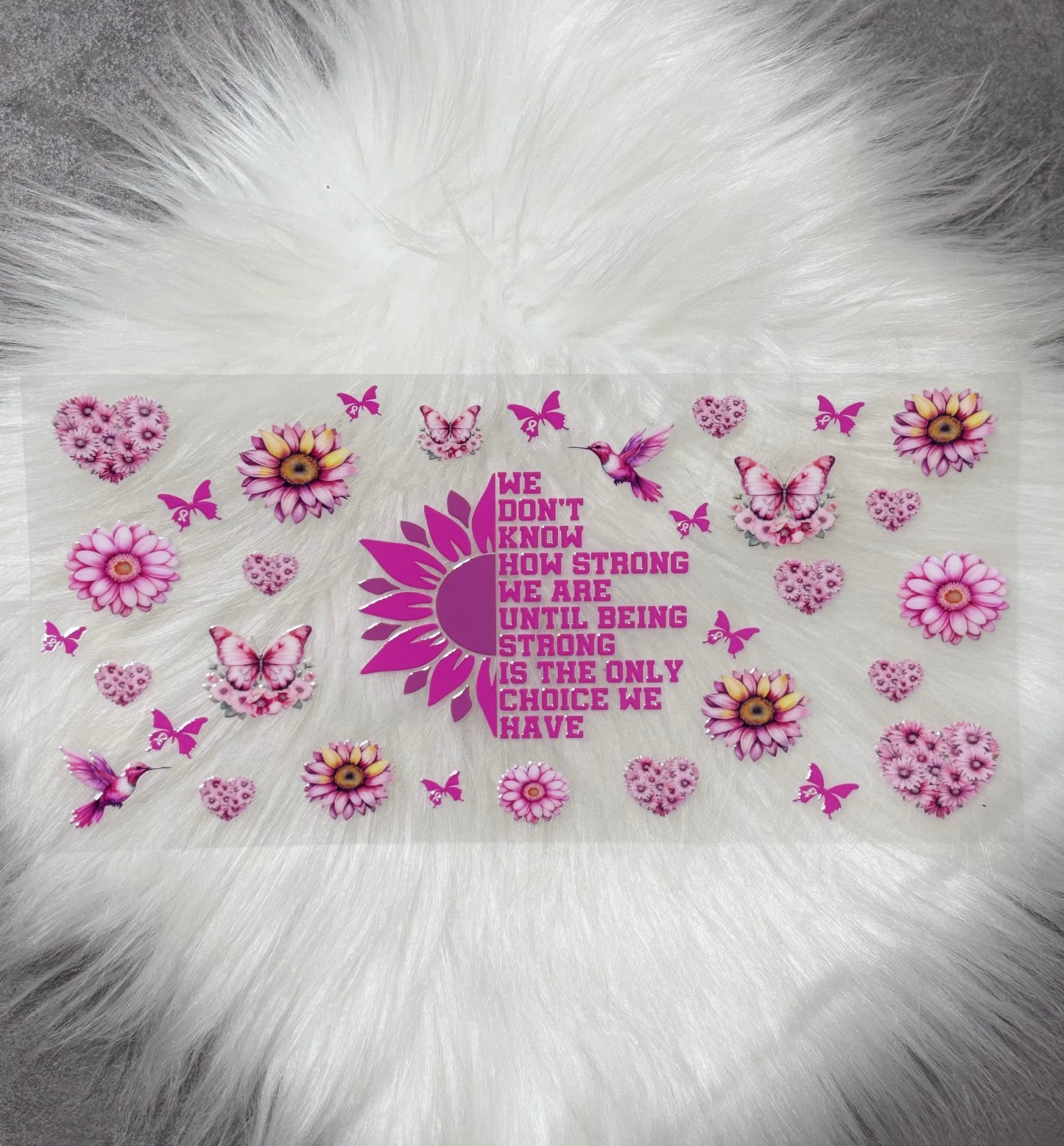 16oz UV DTF Wrap- We Don’t Know How Strong/ Breast Cancer