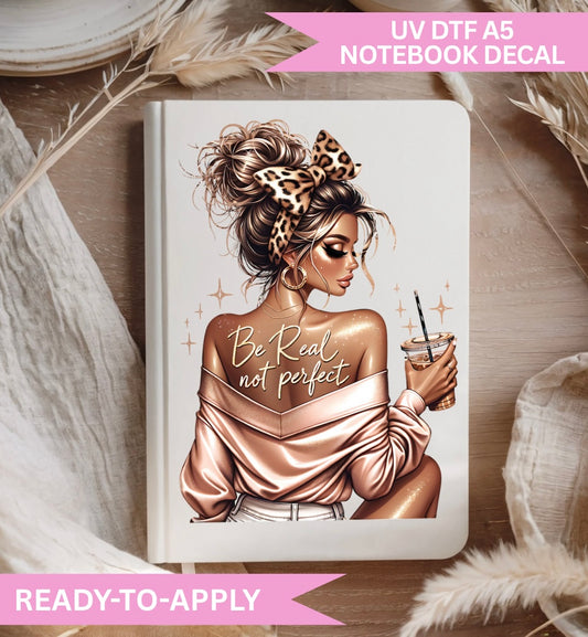 UVDTF NOTEBOOK DECAL- Be Real Not Perfect