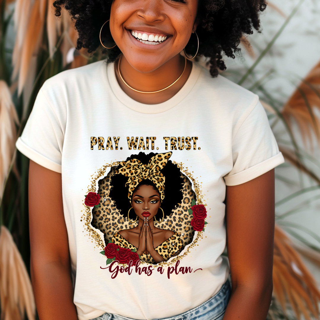 Ready To Press DTF Transfer- / Shirt not Included*- PRAY.WAIT.TRUST ROSES