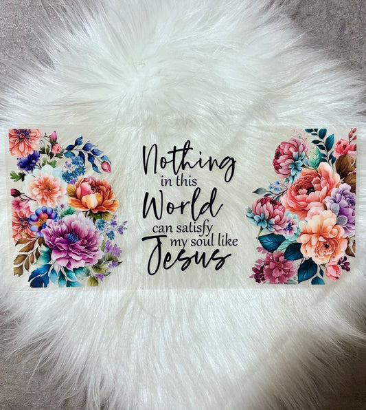 UV DTF Wrap- Nothing In This World