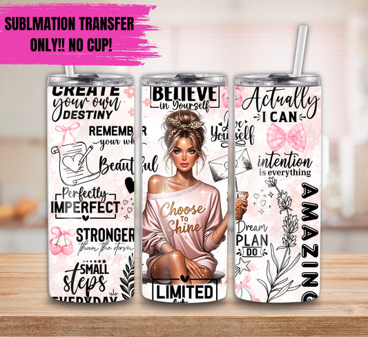 Sublimation Transfer For 20oz Tumbler- Choose To Shine
