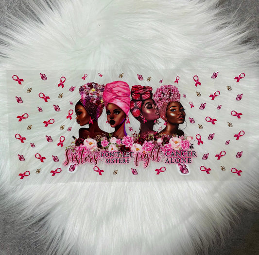 16oz UV DTF Wrap- Sisters Breast Cancer Awareness