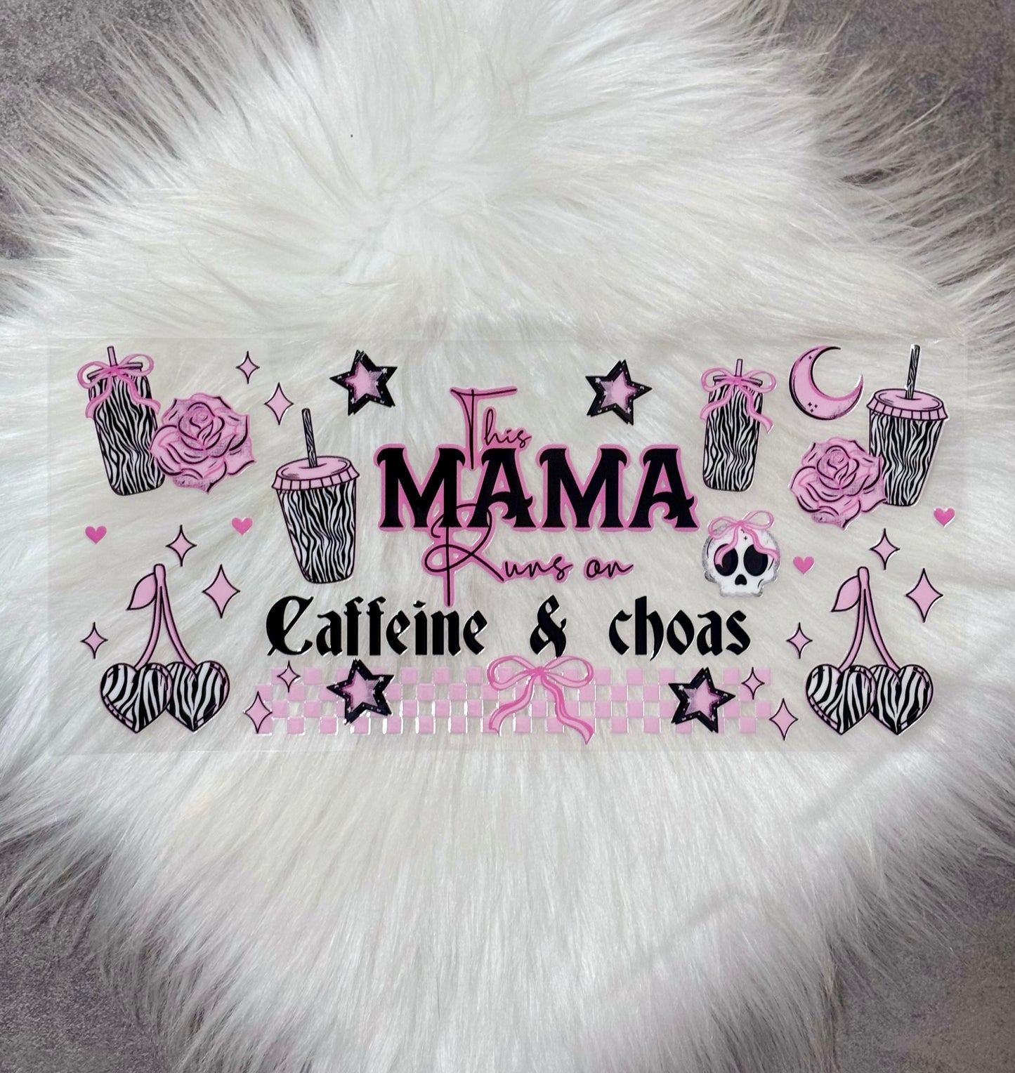 16oz UV DTF Wrap- This Mama Runs On Caffeine & Chaos