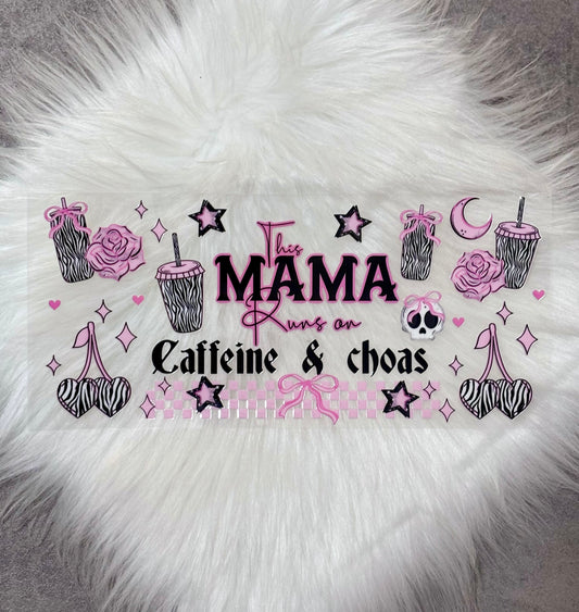 16oz UV DTF Wrap- This Mama Runs On Caffeine & Chaos