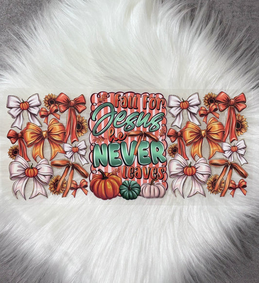 16oz UV DTF Wrap- Fall For Jesus He Never Leaves