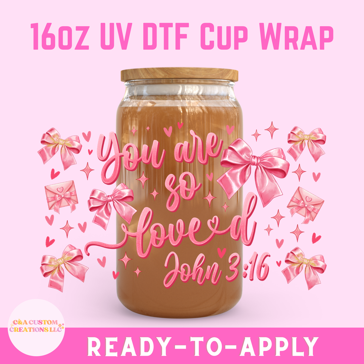 16oz UV DTF Wrap- You Are So Loved