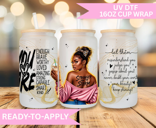 16oz UV DTF Wrap- You Are Stronger