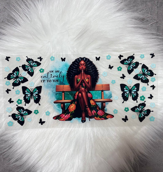 UV DTF Wrap- You Are Entirely Up To You