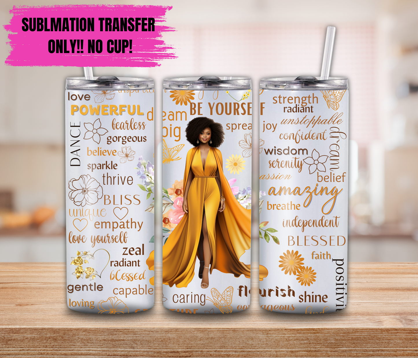 Sublimation Transfer For 20oz Tumbler- Be Yourself