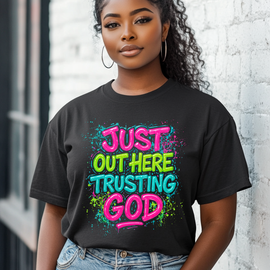 Ready To Press DTF Transfer- / Shirt not Included*- JUST OUT HERE TRUSTING GOD