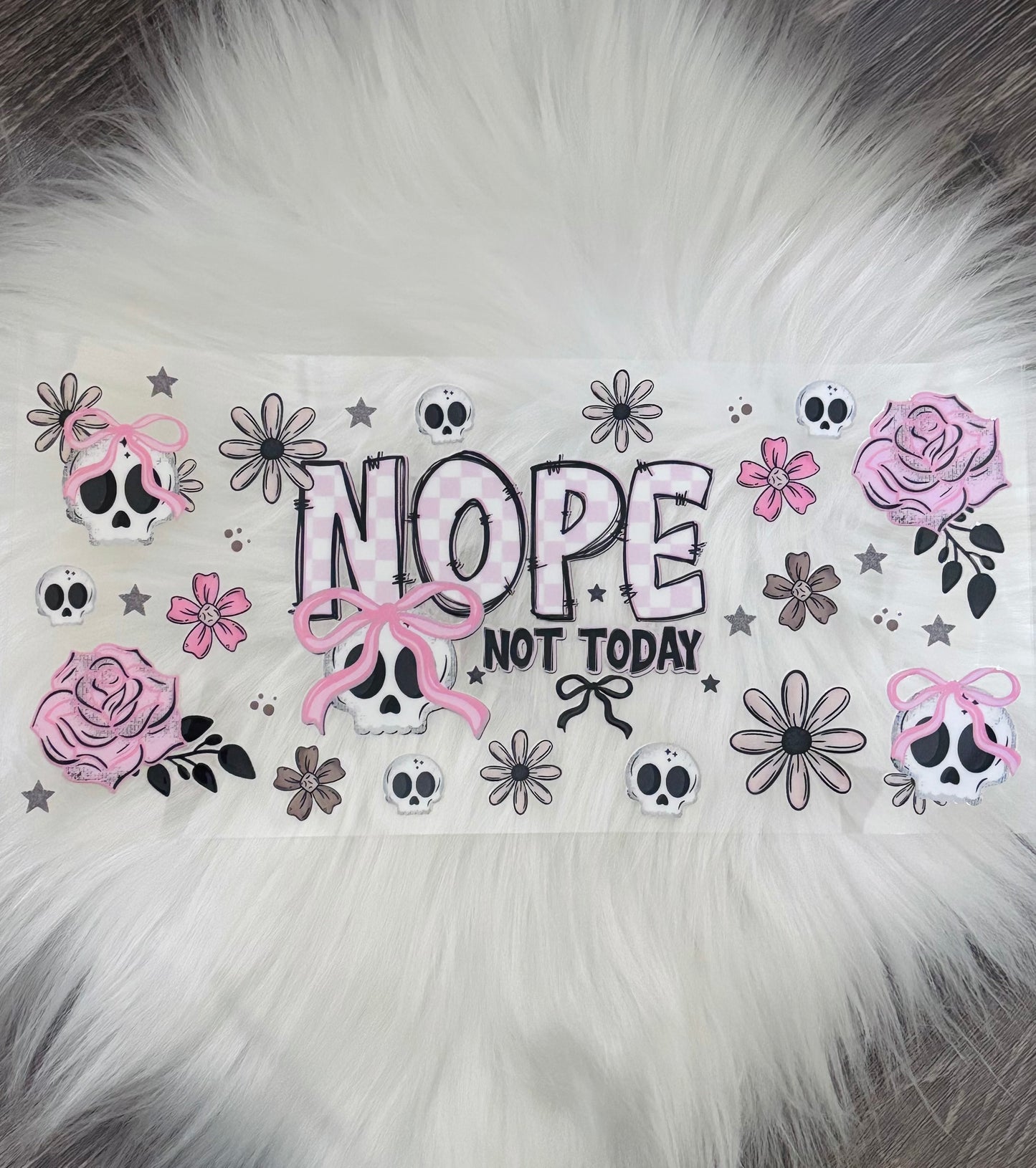 16oz UV DTF Wrap- Nope Not Today