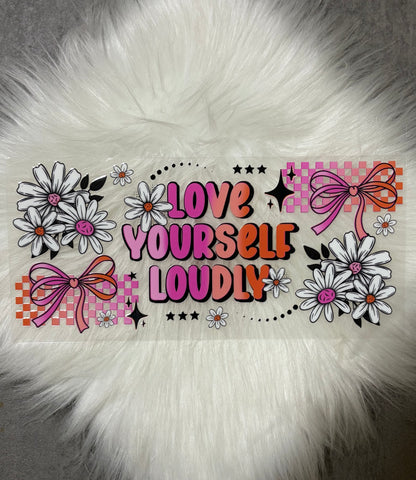 16oz UV DTF Wrap- Love Yourself Loudly
