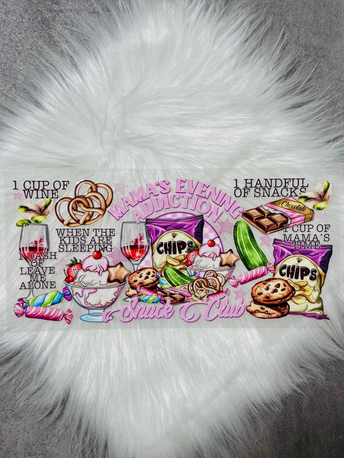 UV DTF Wrap- Mama’s Evening Addiction Snack Club