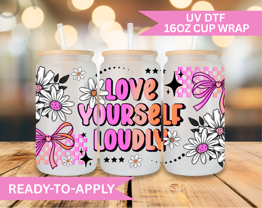 16oz UV DTF Wrap- Love Yourself Loudly