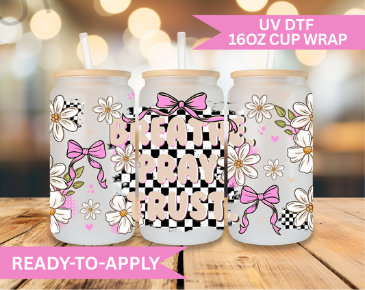 16oz UV DTF Wrap- BREATHE PRAY TRUST