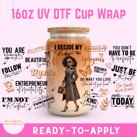 16oz UV DTF Wrap- I Decide My Vibe